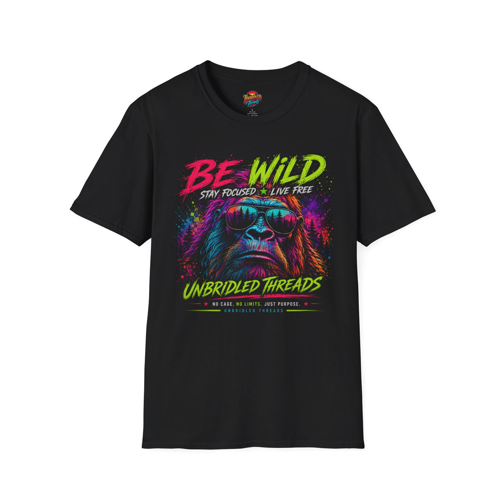 Be Wild — Stay Focused • Live Free Vibrant Color Bigfoot Unbridled Threads T-Shirt