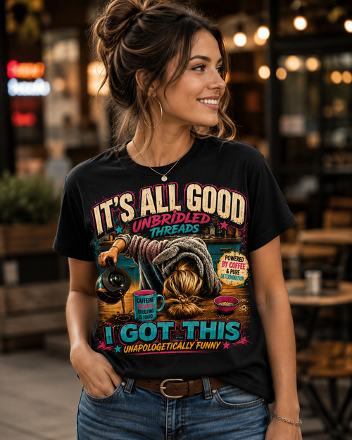 "It's All Good" (I Got This) Funny Graphic Tee