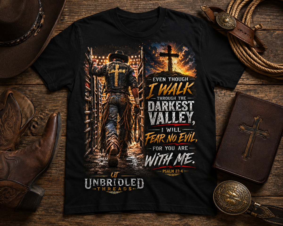 Cowboy Entering Arena — "Even Though I Walk Through the Darkest Valley"  Unbridled Threads Faith Graphic Tee