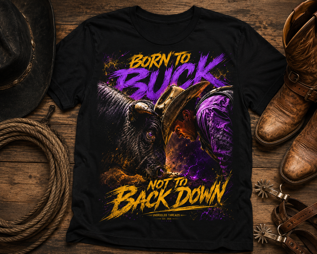 Born to Buck Black T-Shirt Graphic  — Bull Riding Rodeo Tee ("Born to Buck, Not to Back Down")