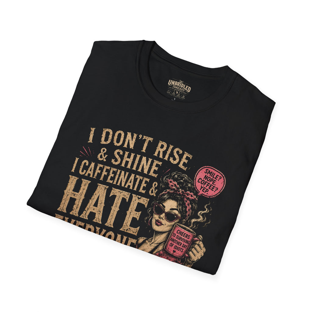 Funny Coffee T-Shirt  "I Don't Rise & Shine, I Caffeinate & Hate Everyone"  Graphic Black Tee